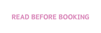 READ BEFORE BOOKING